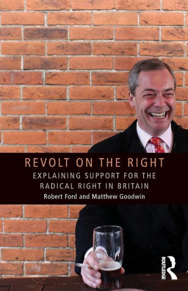 Revolt On The Right: Explaining Support For The Radical Right In Britain (Routledge Studies In Extremism And Democracy)
