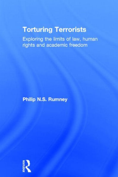 Torturing Terrorists: Exploring The Limits Of Law, Human Rights And Academic Freedom