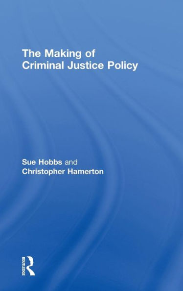 The Making Of Criminal Justice Policy