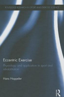 Eccentric Exercise: Physiology And Application In Sport And Rehabilitation (Routledge Research In Sport And Exercise Science)