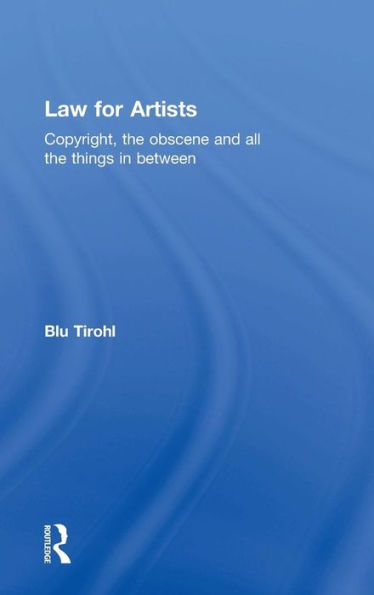 Law For Artists: Copyright, The Obscene And All The Things In Between