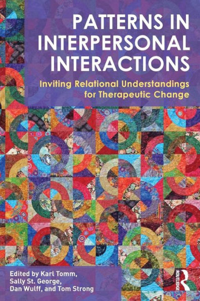 Patterns In Interpersonal Interactions: Inviting Relational Understandings For Therapeutic Change (Routledge Series On Family Therapy And Counseling)