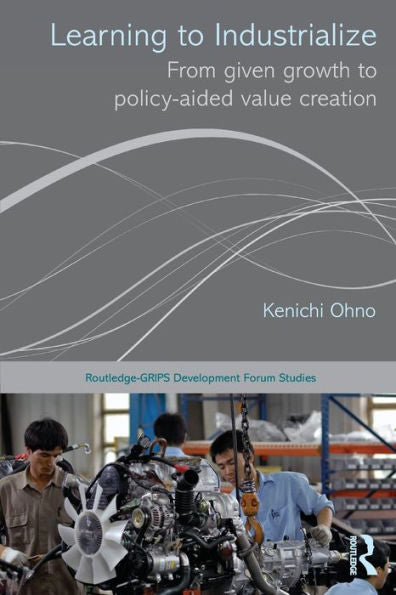 Learning To Industrialize (Routledge-Grips Development Forum Studies)