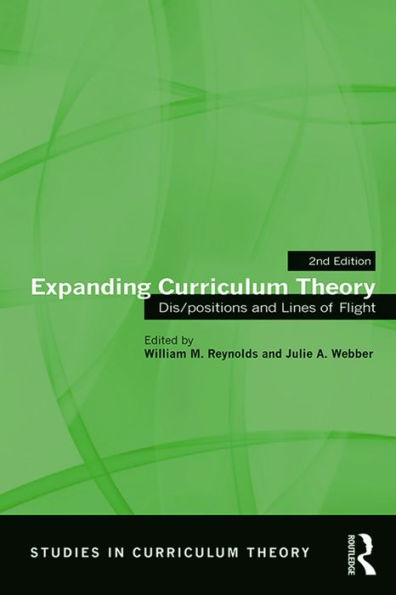 Expanding Curriculum Theory: Dis/Positions And Lines Of Flight (Studies In Curriculum Theory Series)