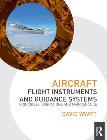 Aircraft Flight Instruments And Guidance Systems: Principles, Operations And Maintenance