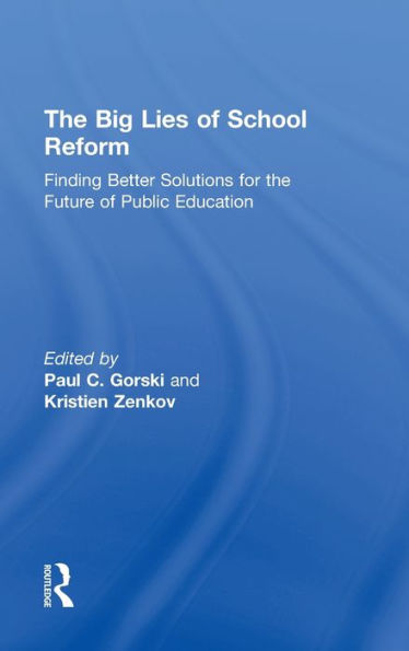 The Big Lies Of School Reform: Finding Better Solutions For The Future Of Public Education