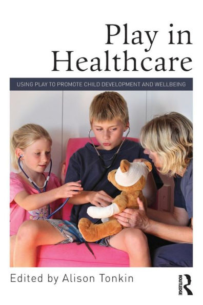 Play In Healthcare: Using Play To Promote Child Development And Wellbeing