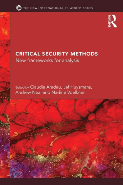 Critical Security Methods: New Frameworks For Analysis (New International Relations)