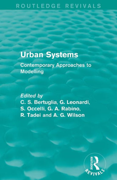 Urban Systems (Routledge Revivals): Contemporary Approaches To Modelling