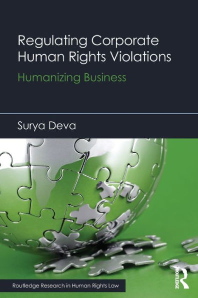Regulating Corporate Human Rights Violations (Routledge Research In Human Rights Law)