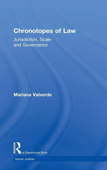 Chronotopes Of Law: Jurisdiction, Scale And Governance (Social Justice)