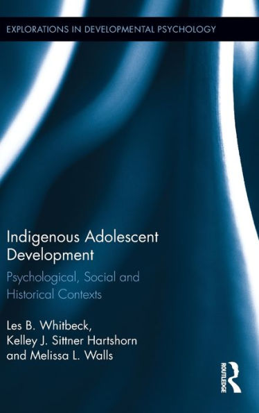 Indigenous Adolescent Development: Psychological, Social And Historical Contexts (Explorations In Developmental Psychology)