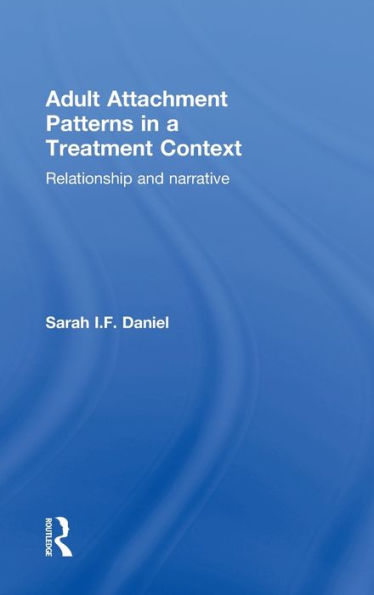 Adult Attachment Patterns In A Treatment Context: Relationship And Narrative