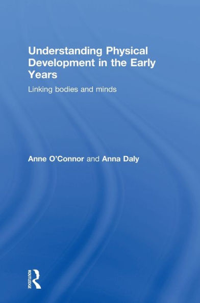 Understanding Physical Development In The Early Years: Linking Bodies And Minds