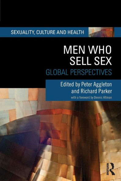 Men Who Sell Sex: Global Perspectives (Sexuality, Culture And Health)