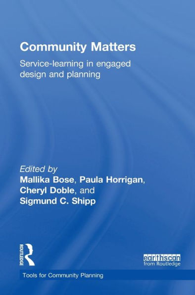 Community Matters: Service-Learning In Engaged Design And Planning (Earthscan Tools For Community Planning)