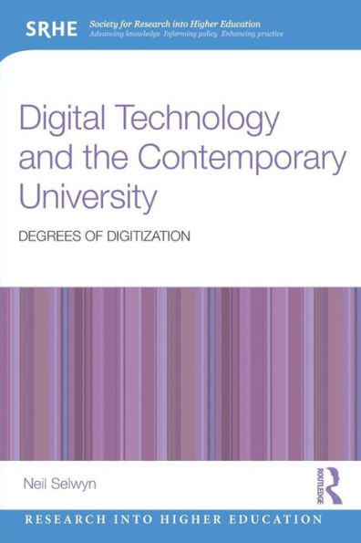 Digital Technology And The Contemporary University: Degrees Of Digitization (Research Into Higher Education)