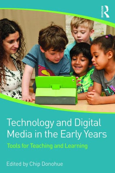 Technology And Digital Media In The Early Years: Tools For Teaching And Learning