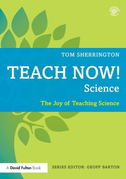 Teach Now! Science: The Joy Of Teaching Science