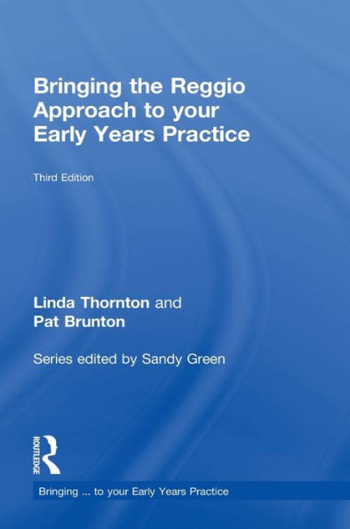 Bringing The Reggio Approach To Your Early Years Practice (Bringing ... To Your Early Years Practice)
