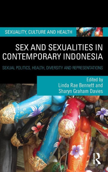 Sex And Sexualities In Contemporary Indonesia: Sexual Politics, Health, Diversity And Representations (Sexuality, Culture And Health)