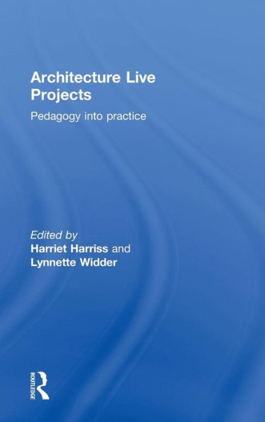 Architecture Live Projects: Pedagogy Into Practice