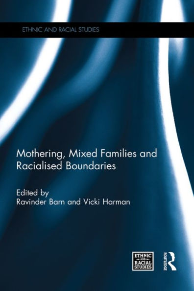 Mothering, Mixed Families And Racialised Boundaries (Ethnic And Racial Studies)