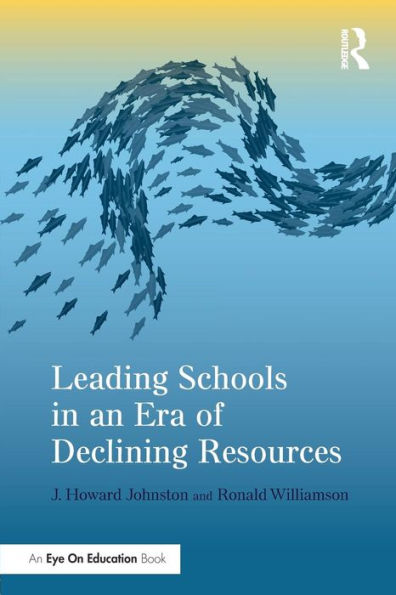 Leading Schools In An Era Of Declining Resources (Eye On Education)