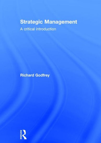 Strategic Management: A Critical Introduction