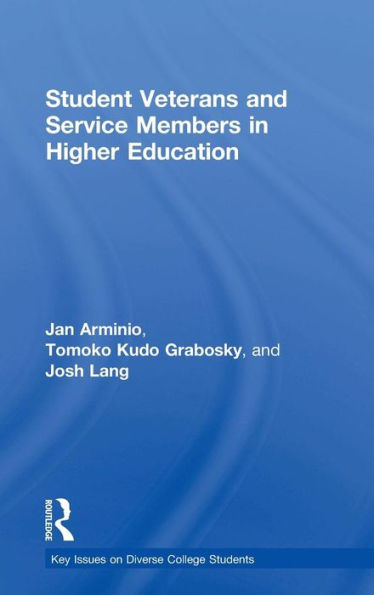 Student Veterans And Service Members In Higher Education (Key Issues On Diverse College Students)