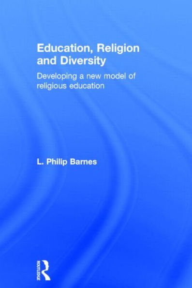 Education, Religion And Diversity: Developing A New Model Of Religious Education