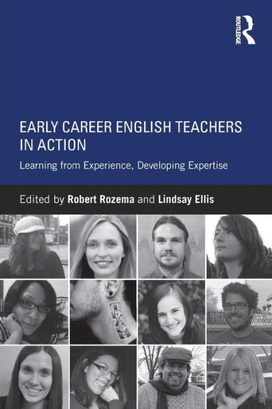 Early Career English Teachers In Action: Learning From Experience, Developing Expertise