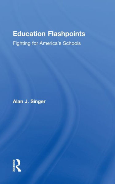 Education Flashpoints: Fighting For America’S Schools