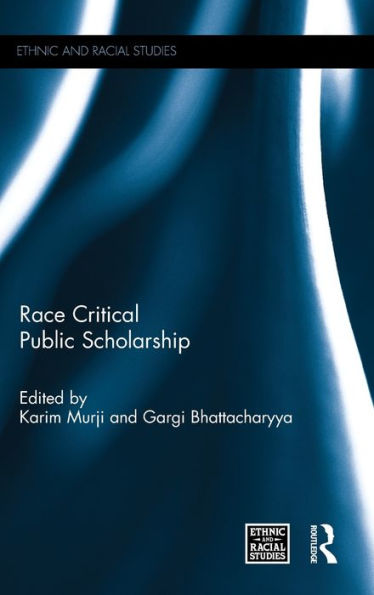 Race Critical Public Scholarship (Ethnic And Racial Studies)