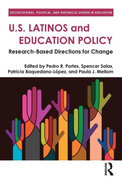 U.S. Latinos And Education Policy: Research-Based Directions For Change (Sociocultural, Political, And Historical Studies In Education)