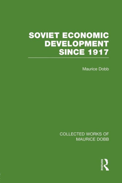 Soviet Economic Development Since 1917 (Collected Works Of Maurice Dobb)