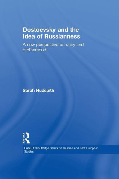 Dostoevsky And The Idea Of Russianness (Basees/Routledge Series On Russian And East European Studies)