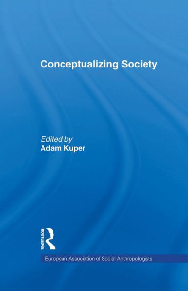 Conceptualizing Society (European Association Of Social Anthropologists)