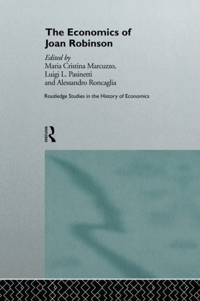 The Economics Of Joan Robinson (Routledge Studies In The History Of Economics)