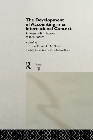 The Development Of Accounting In An International Context (Routledge International Studies In Business History)