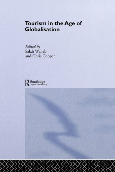 Tourism In The Age Of Globalisation (Routledge Advances In Tourism)