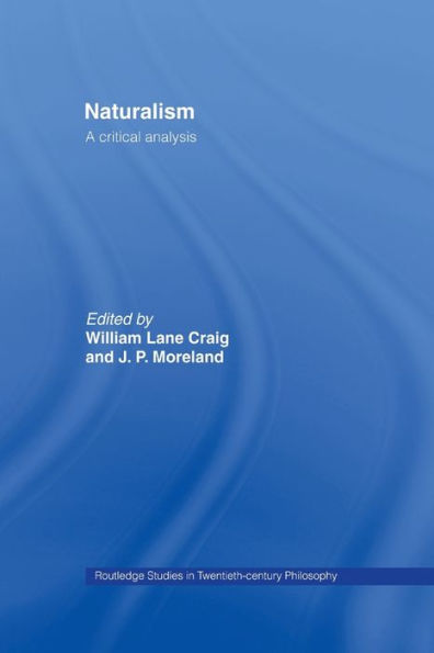 Naturalism (Routledge Studies In Twentieth-Century Philosophy)