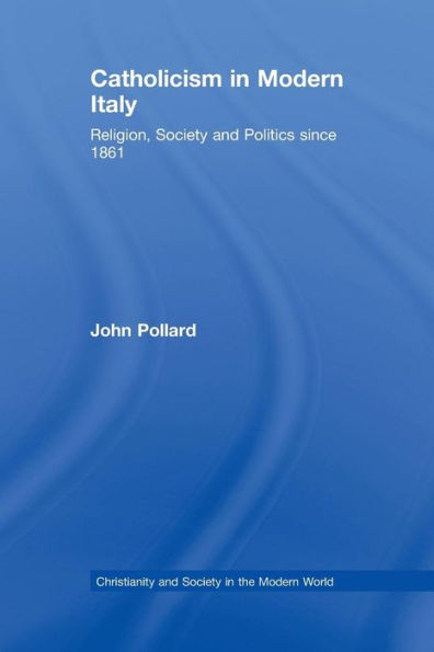 Catholicism In Modern Italy (Christianity And Society In The Modern World)