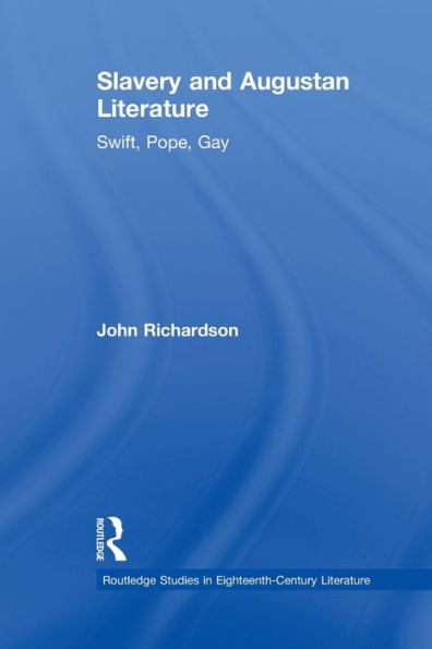 Slavery And Augustan Literature (Routledge Studies In Eighteenth-Century Literature)