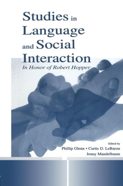 Studies In Language And Social Interaction (Routledge Communication Series)