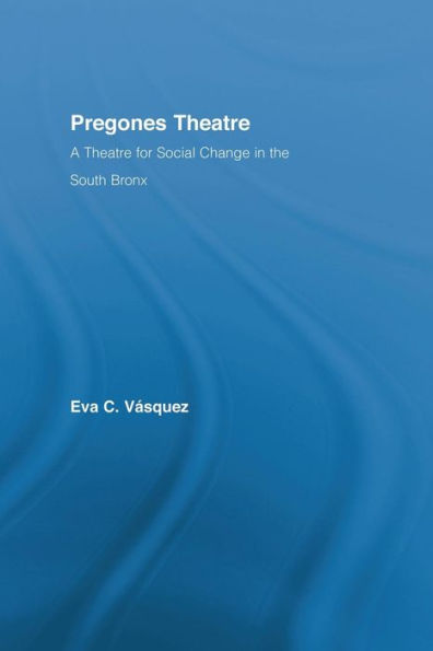 Pregones Theatre (Latino Communities: Emerging Voices - Political, Social, Cultural And Legal Issues)