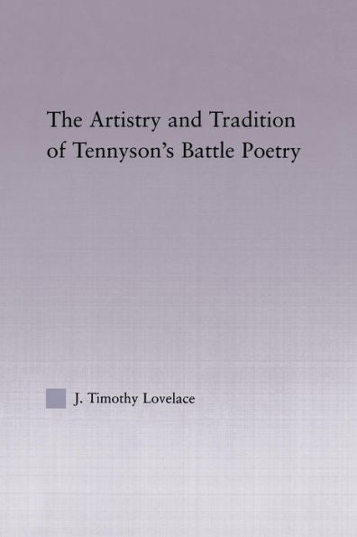 The Artistry And Tradition Of Tennyson'S Battle Poetry (Studies In Major Literary Authors)