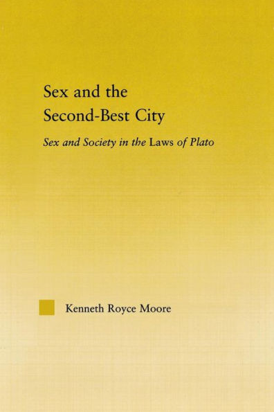 Sex And The Second-Best City: Sex And Society In The Laws Of Plato (Studies In Classics)