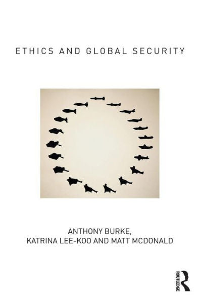 Ethics And Global Security: A Cosmopolitan Approach (Routledge Critical Security Studies)