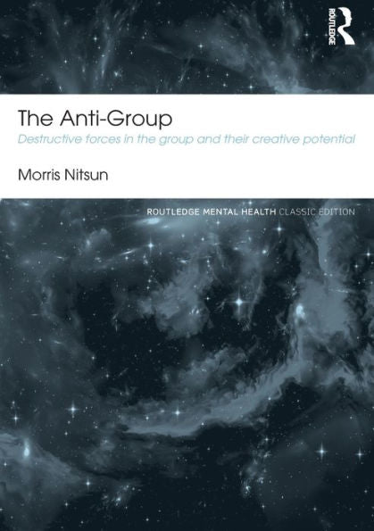 The Anti-Group (Routledge Mental Health Classic Editions)